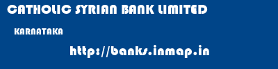 CATHOLIC SYRIAN BANK LIMITED  KARNATAKA     banks information 